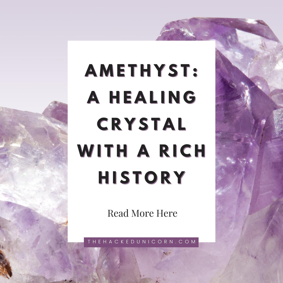 Amethyst - A Healing Crystal with a Rich History