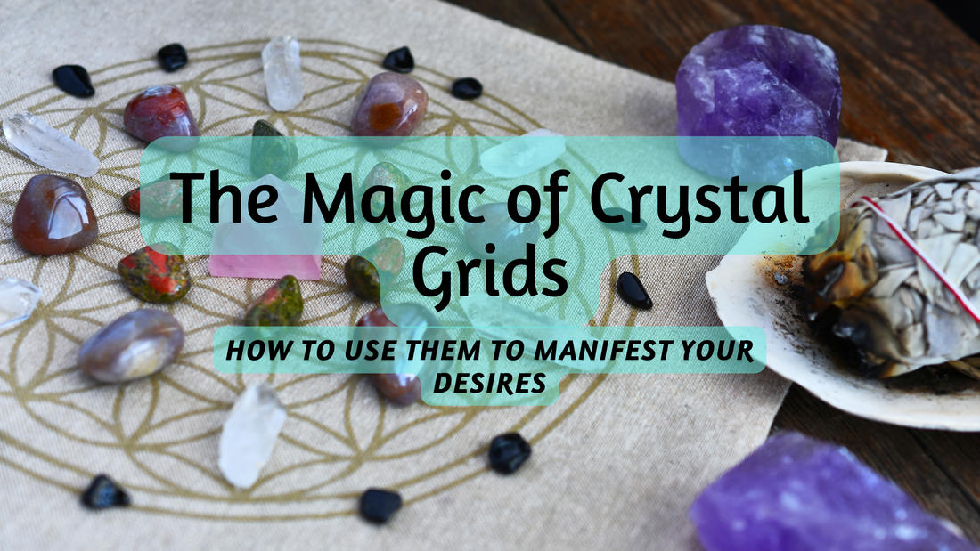 The Magic of Crystal Grids: How to Use Them to Manifest Your Desires