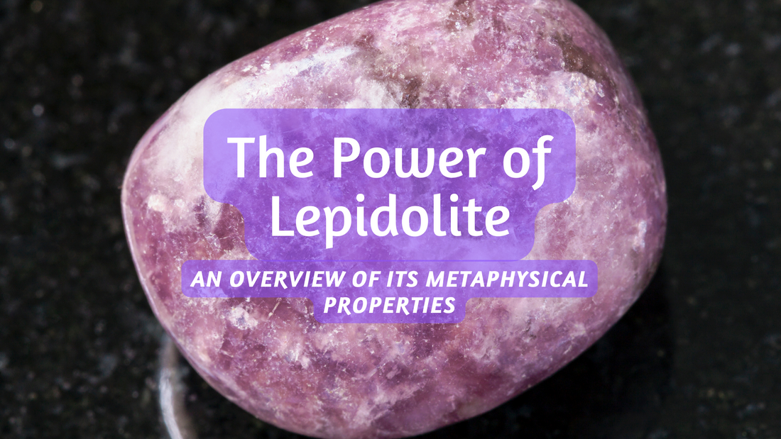 The Power of Lepidolite: An Overview of Its Metaphysical Properties and Uses