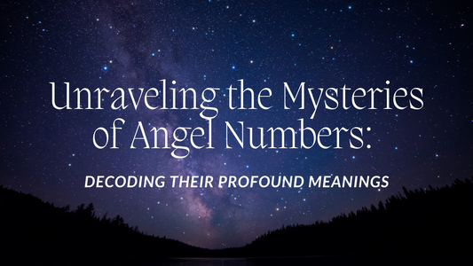 Unraveling the Mysteries of Angel Numbers: Decoding Their Profound Meanings